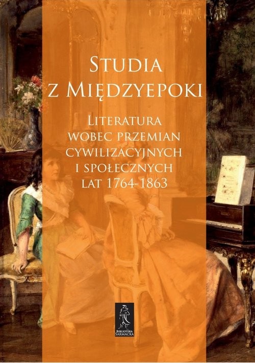okładka Studia z Międzyepoki Literatura wobec przemian cywilizacyjnych i społecznych lat 1764-1863 książka