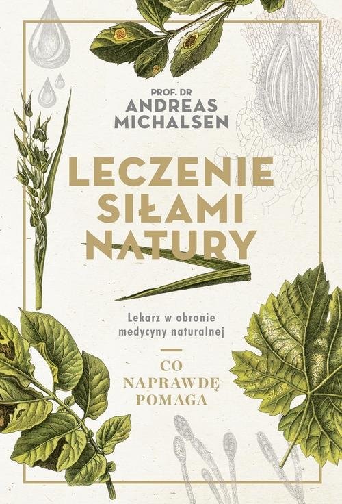 okładka Leczenie siłami natury Lekarz w obronie medycyny naturalnej książka | Andreas Michalsen