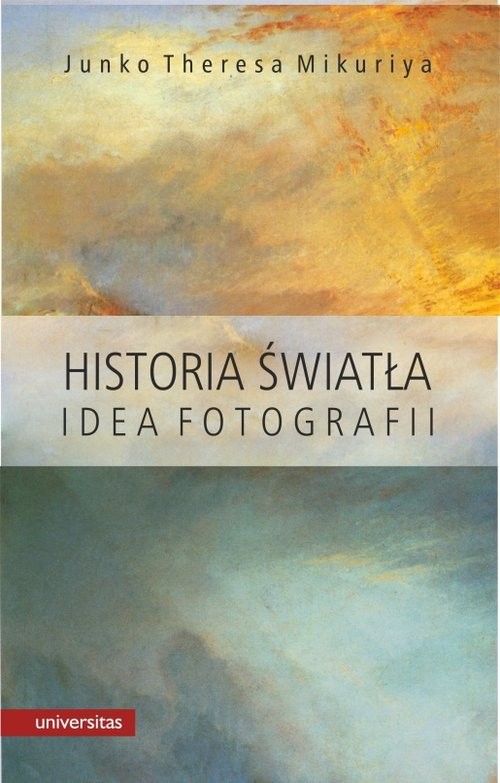 okładka Historia światła Idea fotografii książka | Junko Theresa Mikuriya