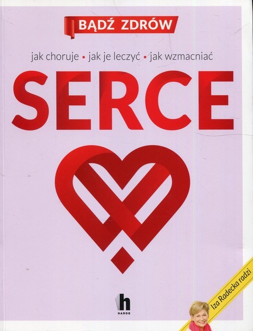 okładka Serce Jak choruje jak je leczyć jak wzmacniać książka | Iza Radecka