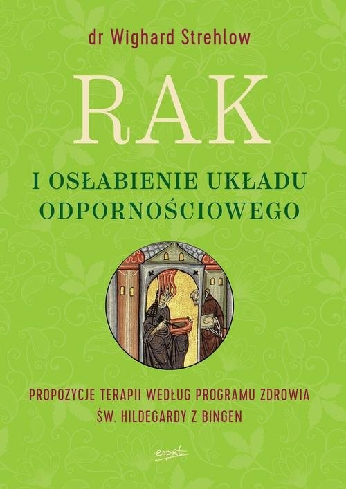 okładka Rak i osłabienie układu odpornościowego Propozycje terapii według programu zdrowia św. Hildegardy z Bingen książka | Wighard Strehlow