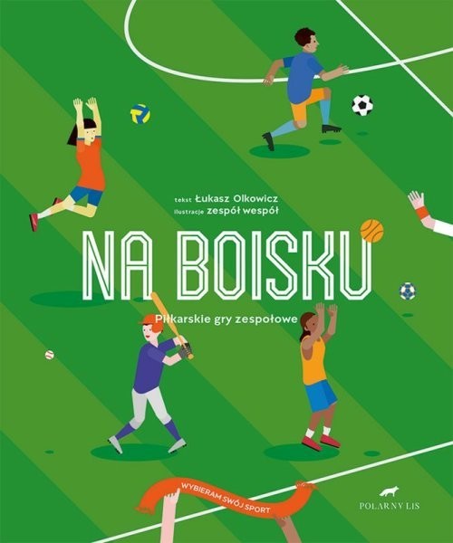 okładka Na boisku Piłkarskiew gry zespołowe Wybierz swój sport książka | Łukasz Olkowicz
