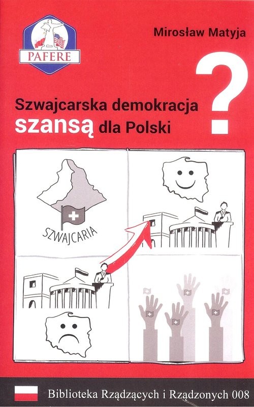 okładka Szwajcarska demokracja szansą dla Polski? Biblioteka Rządzących i Rządzonych Tom 8 książka | Matyja Mirosław