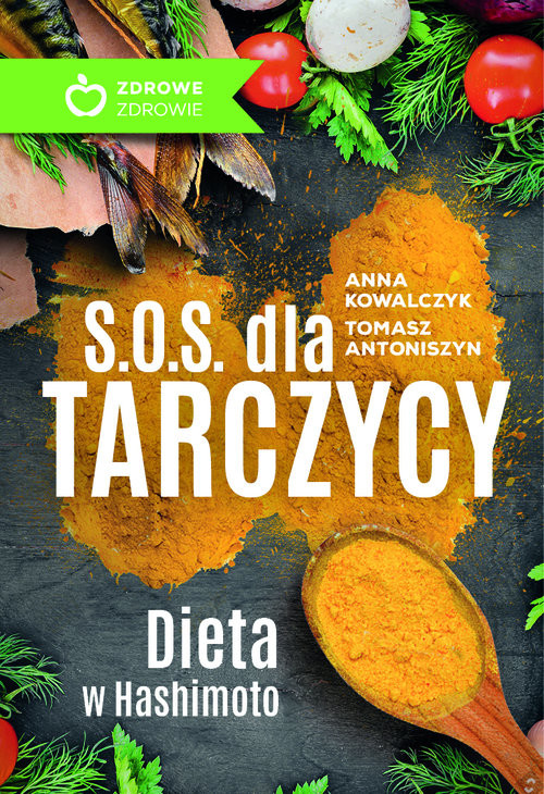 okładka S.O.S. dla tarczycy Dieta w Hashimoto książka | Anna Kowalczyk, Antoniszyn Tomasz
