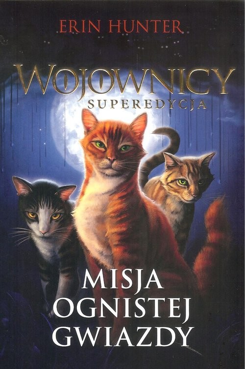 okładka Wojownicy superedycja Misja ognistej gwiazdy książka | Erin Hunter