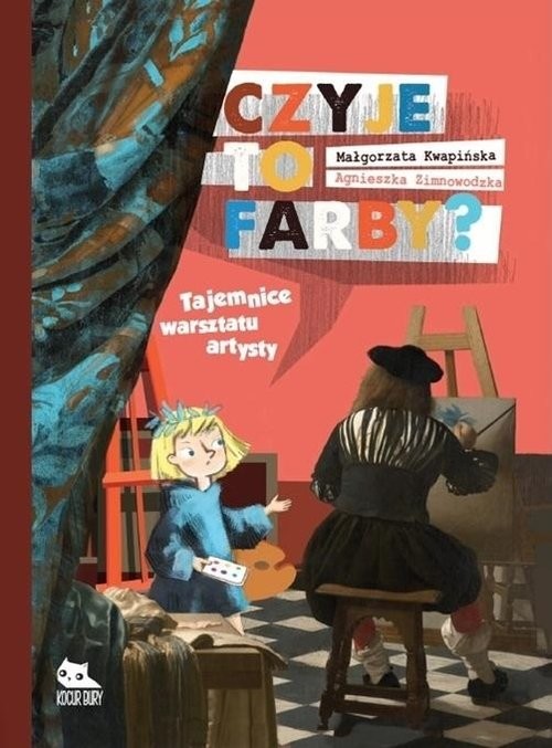 okładka Czyje to farby Tajemnice warsztatu artysty książka | Małgorzata Kwapińska, Agnieszka Zimnowodzka