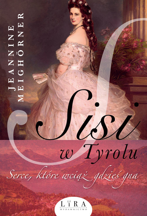 okładka Sisi w Tyrolu książka | Meighörner Jeannine