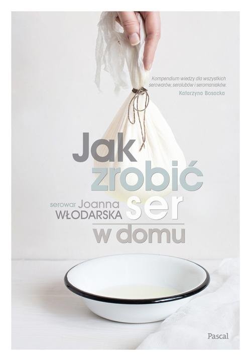 okładka Jak zrobić ser w domu książka | Joanna Włodarska