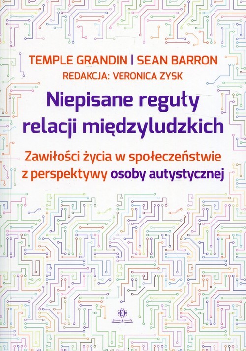 okładka Niepisane reguły relacji międzyludzkich Zawiłości życia w społeczeństwie z perspektywy osoby autystycznej książka | Temple Grandin, Sean Barron