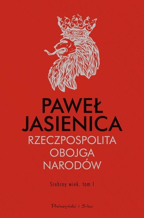 okładka Rzeczpospolita Obojga Narodów Srebrny wiek Tom 1 książka | Paweł Jasienica