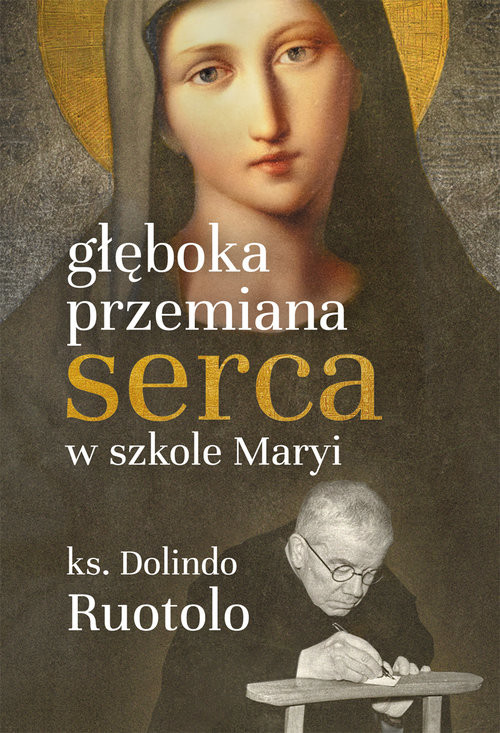 okładka Głęboka przemiana serca w szkole Maryi książka | Ruotolo Dolindo