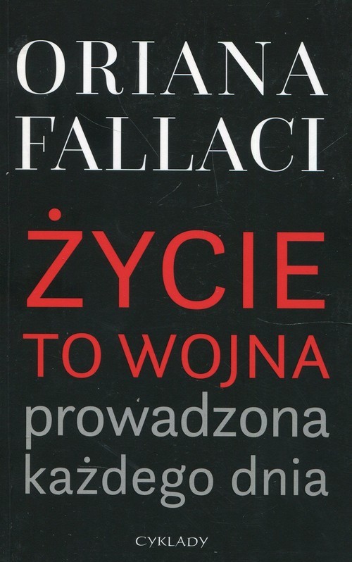 okładka Życie to wojna prowadzona każdego dnia książka | Oriana Fallaci