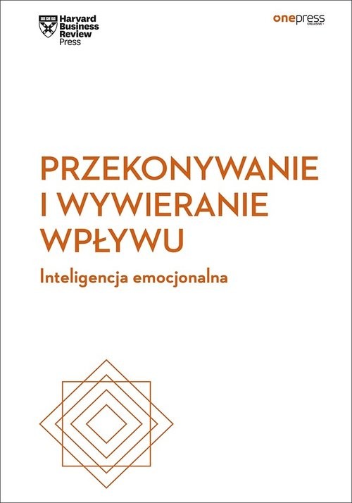 okładka Przekonywanie i wywieranie wpływu. Inteligencja emocjonalna. Harvard Business Review książka | Business Review Harvard
