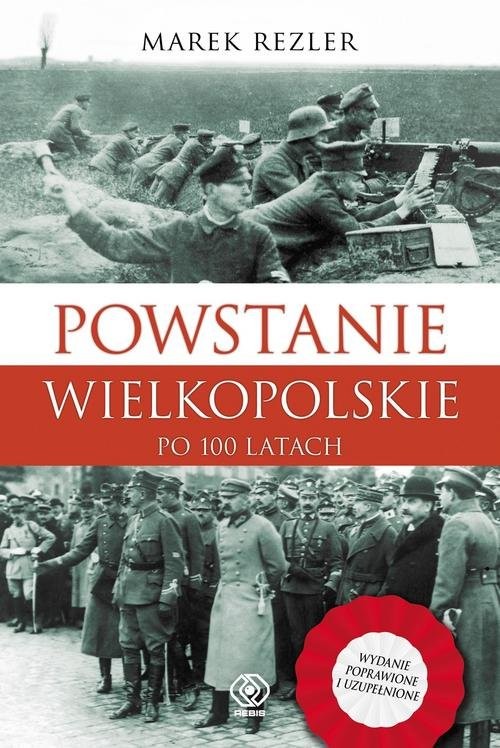 okładka Powstanie Wielkopolskie 1918-1919 Po 100 latach książka | Marek Rezler