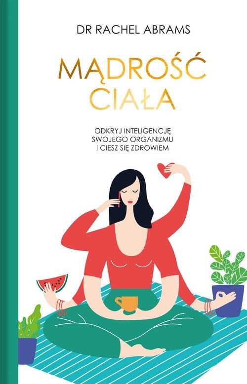 okładka Mądrość ciała Odkryj wrodzoną inteligencje swojego organizmu i ciesz się zdrowiem. książka | Rachel Carlton Adams