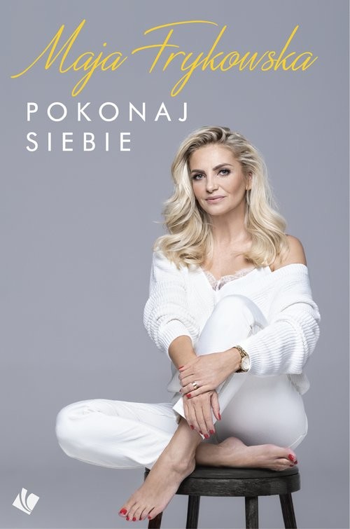 okładka Pokonaj siebie Autobiografia Mai Frykowskiej książka | Frykowska Maja