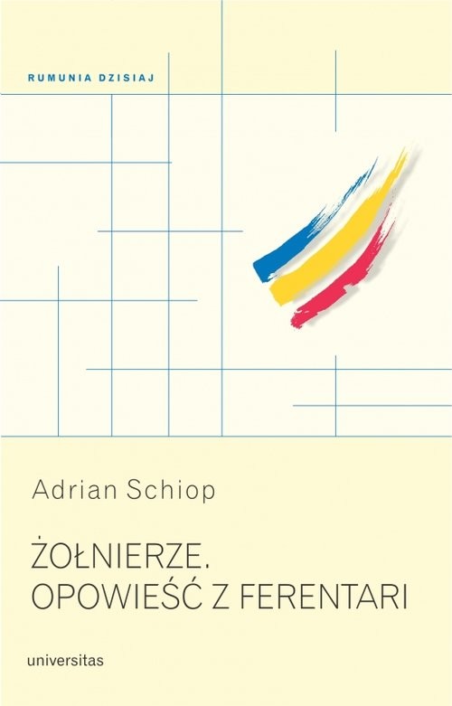 okładka Żołnierze Opowieść z Ferentari książka | Adrian Schiop