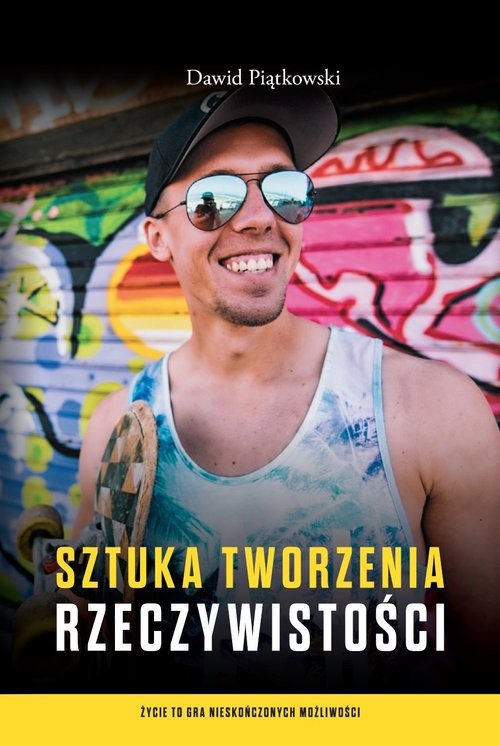 okładka Sztuka tworzenia rzeczywistości książka | Dawid Piątkowski