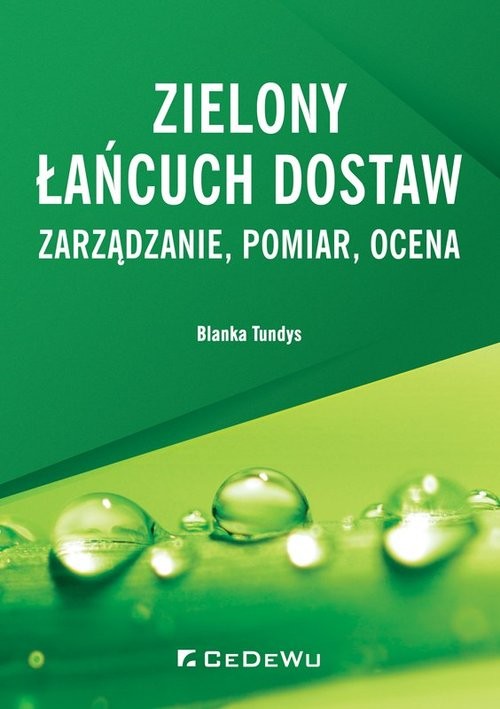 okładka Zielony łańcuch dostaw Zarządzanie, pomiar, ocena książka | Blanka Tundys