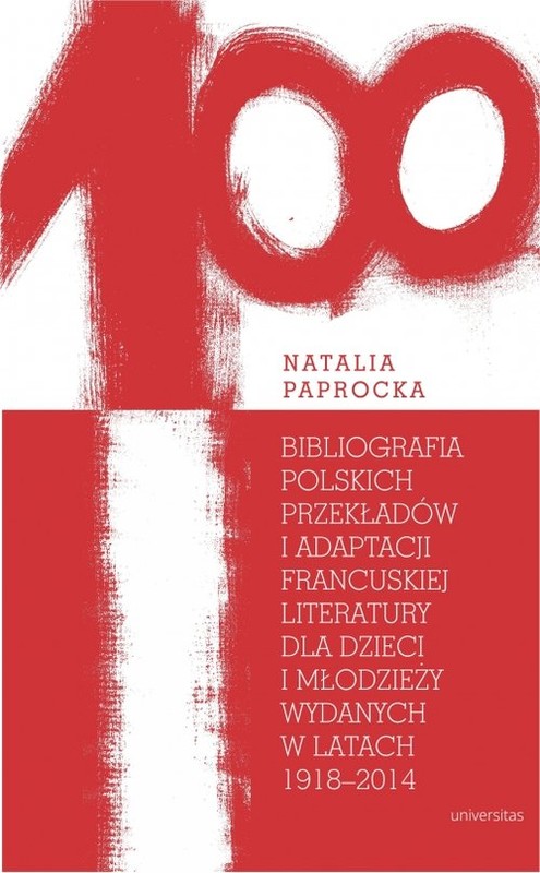 okładka Bibliografia polskich przekładów i adaptacji francuskiej literatury dla dzieci i młodzieży wydanych książka | Natalia Paprocka