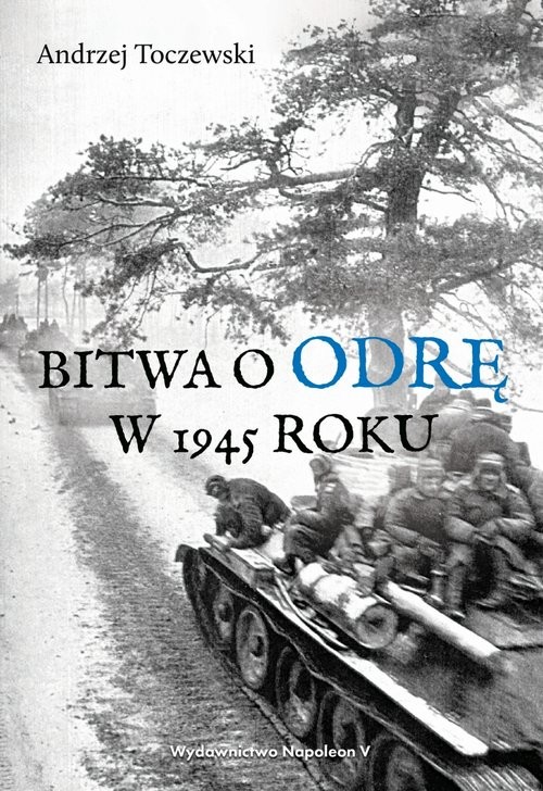 okładka Bitwa o Odrę w 1945 roku książka | Andrzej Toczewski