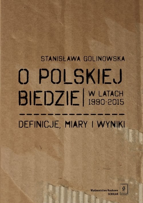 okładka O polskiej biedzie w latach 1990-2015 Definicje, miary i wyniki książka | Stanisława Golinowska