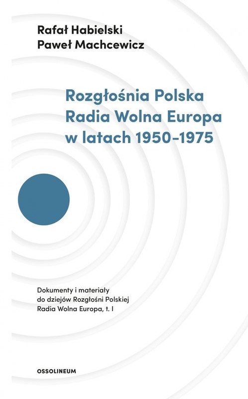 okładka Rozgłośnia Polska Radia Wolna Europa w latach 1950-1975 książka | Rafał Habielski, Paweł Machcewicz