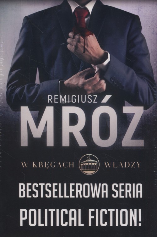 okładka W Kręgach Władzy: Wotum nieufności, Większość bezwzględna, Władza absolutna Pakiet książka | Remigiusz Mróz