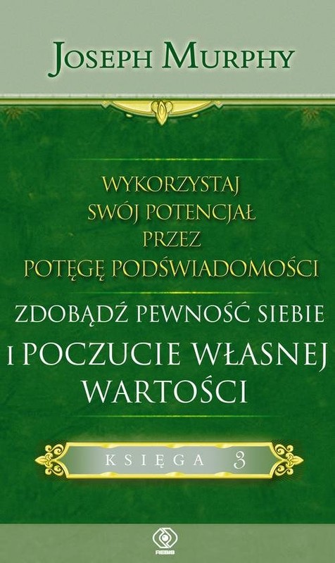 okładka Wykorzystaj swój potencjał przez potęgę podświadomości Zdobądź pewność siebie i poczucie własnej wa książka | Joseph Murphy