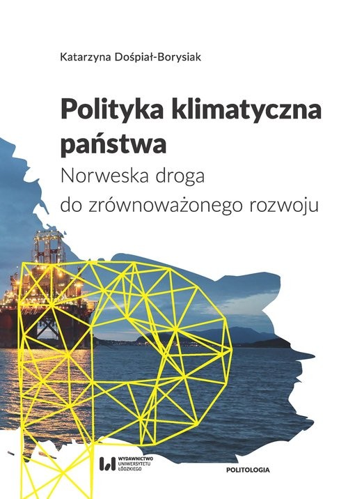 okładka Polityka klimatyczna państwa Norweska droga do zrównoważonego rozwoju książka | Dośpiał-Borysiak Katarzyna