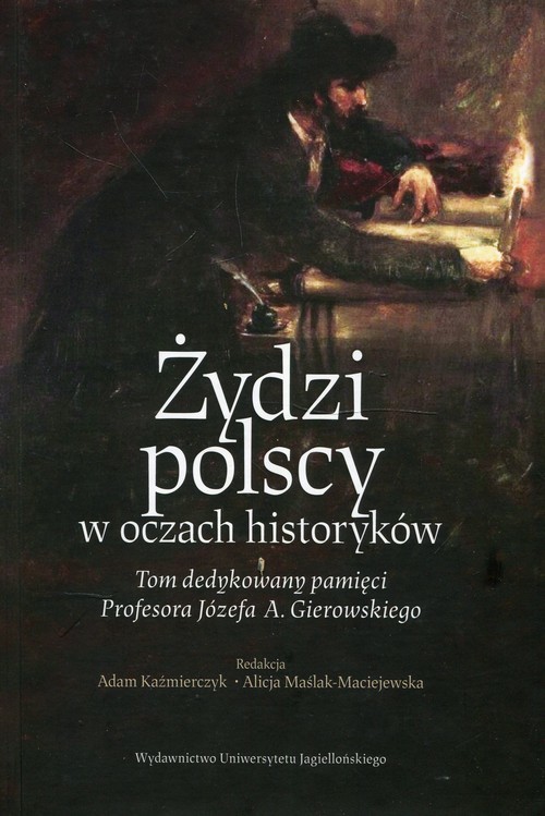 okładka Żydzi polscy w oczach historyków Tom dedykowany pamięci Profesora Józefa A. Gierowskiego książka
