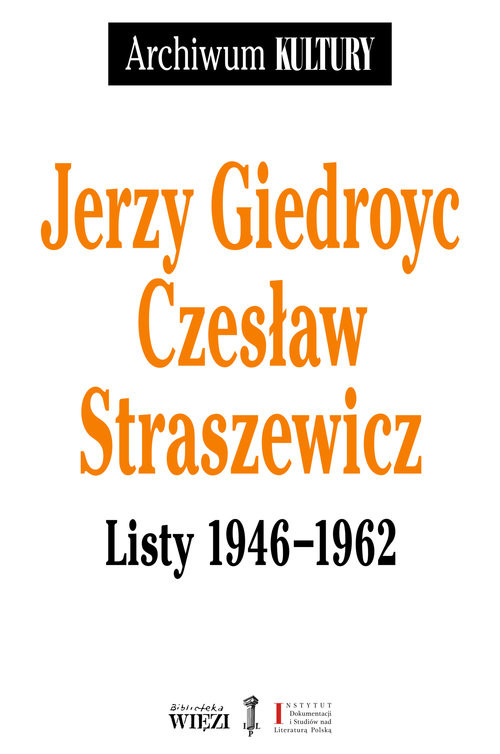 okładka Jerzy Giedroyc Czesław Straszewicz Listy 1946-1962 książka | Jerzy Giedroyc, Czesław Straszewski