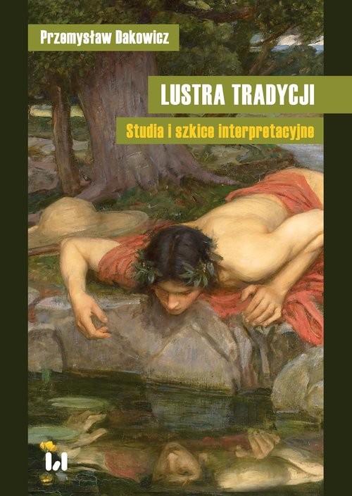okładka Lustra tradycji Studia i szkice interpretacyjne książka | Przemysław Dakowicz