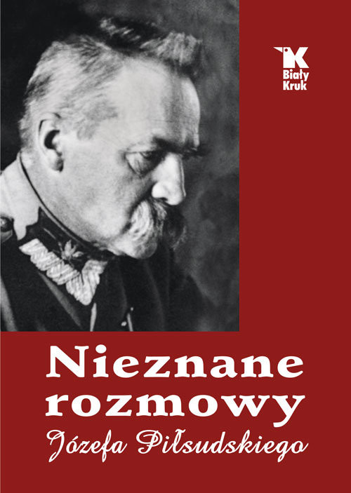 okładka Nieznane rozmowy Józefa Piłsudskiego książka | Władysław Baranowski, Artur Śliwiński