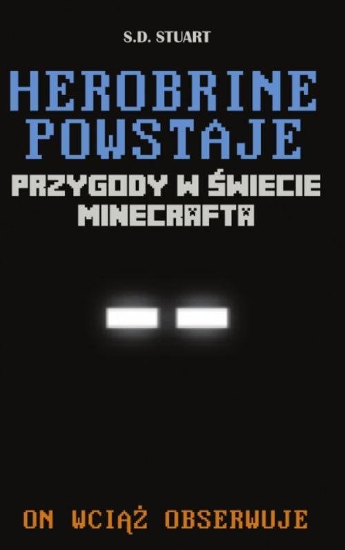 okładka Herobrine powstaje Przygody w świecie Minecrafta On wciąż obserwuje książka | Stuart S.D.