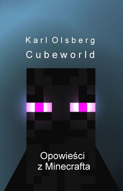 okładka Opowieści z Minecrafta 1 Cubeworld książka | Olsberg Karl