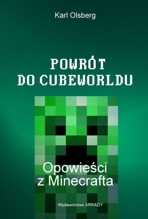 okładka Powrót do Cubeworldu Opowieści z Minecrafta książka | Olsberg Karl