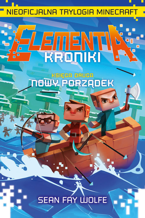 okładka Elementia Kroniki Nieoficjalna trylogia Minecraft. Ks2 książka | Wolfe Sean Fay