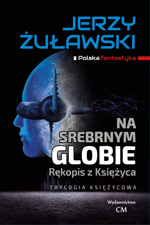 okładka Na srebrnym globie Trylogia Księżycowa książka | Jerzy Żuławski