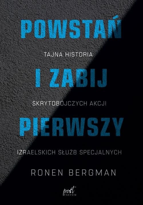 okładka Powstań i zabij pierwszy Tajna historia zabójstw izraelskich służb specjalnych książka | Bergman Ronen