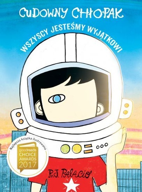 okładka Cudowny chłopak Wszyscy jesteśmy wyjątkowi książka | R.J. Palacio
