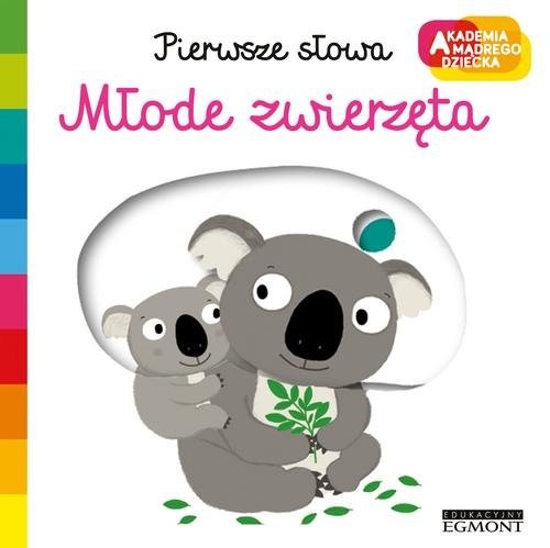 okładka Pierwsze słowa Młode zwierzęta Akademia mądrego dziecka książka | Nathalie Choux