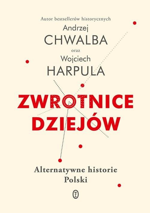 okładka Zwrotnice dziejów Alternatywne historie Polski książka | Andrzej Chwalba, Wojciech Harpula