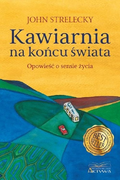 okładka Kawiarnia na końcu świata Opowieść o sensie życia książka | Strelecky John