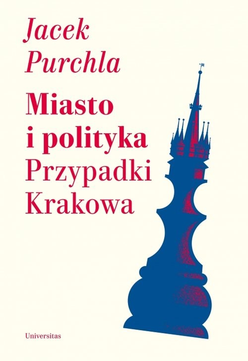 okładka Miasto i polityka Przypadki Krakowa książka | Purchla Jacek