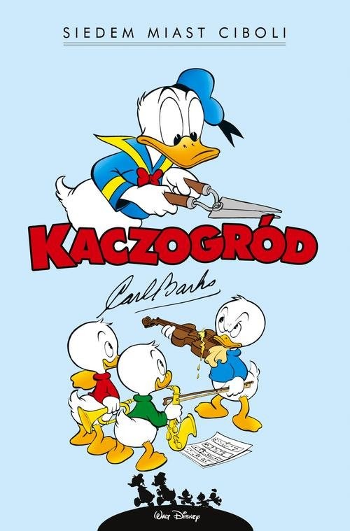 okładka Kaczogród Siedem miast Ciboli i inne historie z lat 1954-1955 książka | Carl Barks
