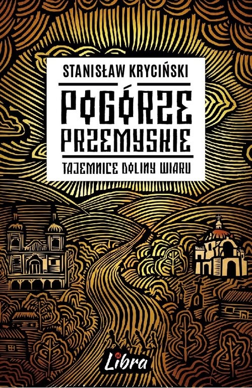 okładka Pogórze Przemyskie Tajemnice doliny Wiaru książka | Kryciński Stanisław