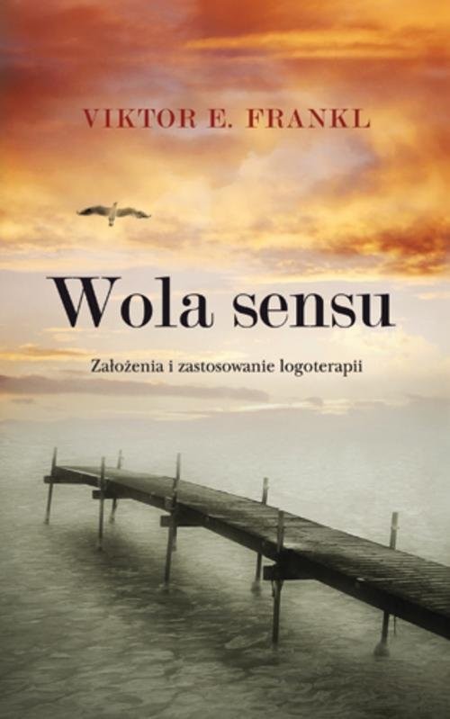 okładka Wola sensu Założenia i zastosowanie logoterapii książka | Viktor E. Frankl