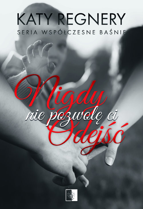 okładka Nigdy nie pozwolę ci odejść książka | Regnery Katy
