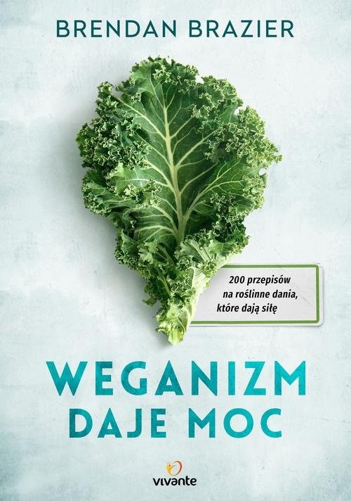 okładka Weganizm daje moc 200 przepisów na roślinne dania, które dają siłę książka | Brazier Brendan